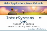 InterSystems VMS Robert C.Cemper Senior Sales Engineer Austria