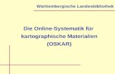 Die Online-Systematik für kartographische Materialien (OSKAR) Württembergische Landesbibliothek.