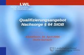 LWL Für die Menschen. Für Westfalen-Lippe. Qualifizierungsangebot Nachsorge § 64 StGB Eickelborn, 14. April 2005 Doris Sarrazin.