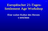 1 Europäischer 21-Tages- Settlement Age Workshop Eine wahre Kultur des Herzens errichten.