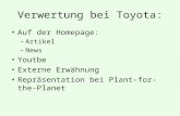 Verwertung bei Toyota: Auf der Homepage: –Artikel –News Youtbe Externe Erwähnung Repräsentation bei Plant-for-the-Planet.