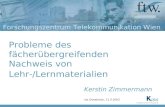 Forschungszentrum Telekommunikation Wien Probleme des fächerübergreifenden Nachweis von Lehr- /Lernmaterialien Kerstin Zimmermann Iuk Osnabrück, 11.3.2003.