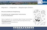 1 Migration – Integration – Begabungen fördern Wissenschaftlichen Begleitung: Vorstellung der eingesetzten Instrumente in der Grundschule Markus Vogelbacher,
