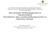 Das jüngste Stiftungsgesetz in Deutschland Die Reform des Landesstiftungsrechts in Sachsen-Anhalt MR Angelo Winkler Referatsleiter im Ministerium des Innern.