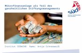 Mikrofinanzanlage als Teil des ganzheitlichen Stiftungsmanagements Institut SÜDWIND Name: Antje Schneeweiß