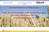 Walter Emathinger Gentechnik-frei in Österreich - Vom Nischenprodukt zu Branchenlösungen: Herausforderungen für die Futtermittelbranche 4. Int. Soja-Symposium.
