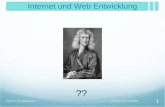 Internet und Web Entwicklung ?? Internet Web Geschichte 1 Prof. Dr. Tilo Hildebrandt.