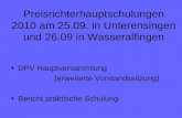 Preisrichterhauptschulungen 2010 am 25.09. in Unterensingen und 26.09 in Wasseralfingen DPV Hauptversammlung (erweiterte Vorstandssitzung) Bericht praktische.