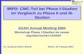 Bundesinstitut für Arzneimittel und Medizinprodukte 1 IMPD: CMC-Teil bei Phase I-Studien im Vergleich zu Phase II und III- Studien AGAH Annual Meeting.