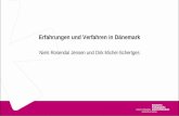 Erfahrungen und Verfahren in Dänemark Niels Rosendal Jensen und Dirk Michel-Schertges.