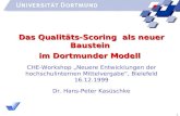1 Das Qualitäts-Scoring als neuer Baustein im Dortmunder Modell CHE-Workshop Neuere Entwicklungen der hochschulinternen Mittelvergabe, Bielefeld 16.12.1999.