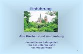 1 Einführung Alte Kirchen rund um Limburg im mittleren Lahngebiet an der unteren Lahn im Westerwald.