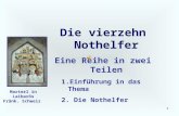 1 Die vierzehn Nothelfer Eine Reihe in zwei Teilen 1.Einführung in das Thema 2. Die Nothelfer Marterl in Laibarös Fränk. Schweiz.
