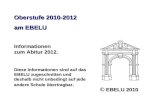 Oberstufe 2010-2012 am EBELU Informationen zum Abitur 2012. Diese Informationen sind auf das EBELU zugeschnitten und deshalb nicht unbedingt auf jede andere.