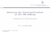 Folie 1Claus-Dieter Wacker / Frank Eisoldt / Christoph Maas Umsetzung der Dienstrechtsreform an der HAW Hamburg - Konzeption der AG Dienstrechtsreform.