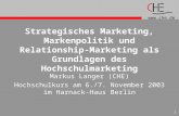 Www.che.de 1 Strategisches Marketing, Markenpolitik und Relationship-Marketing als Grundlagen des Hochschulmarketing Markus Langer (CHE) Hochschulkurs.