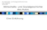 Wirtschafts- und Sozialgeschichte des Autos Eine Einführung PS: Wirtschafts- und Sozialgeschichte des Autos Uwe Fraunholz SoSe 2002.