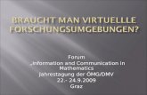 Forum Information and Communication in Mathematics Jahrestagung der ÖMG/DMV 22.- 24.9.2009 Graz.