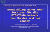 Für Mensch und Umwelt Entwicklung eines Web- Services für die DIOXIN-Datenbank des Bundes und der Länder Umweltbundesamt / G. Knetsch / M. Rappolder Bayerisches.