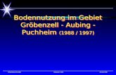 Klasse 11b21.02.98Christina Knöbl Bodennutzung im Gebiet Gröbenzell - Aubing - Puchheim (1988 / 1997) Bodennutzung im Gebiet Gröbenzell - Aubing - Puchheim.