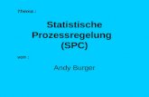 Thema : Statistische Prozessregelung (SPC) von : Andy Burger