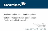 Aktienrisiko vs. Marktrisiko: Welche Unternehmen sind Ihren Preis wirklich wert? Tom Stubbe Olsen Fund Manager Januar 2007.