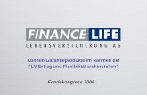 © FinanceLife Lebensversicherung AG / Abteilung Vertrieb, Marketing, PR  Können Garantieprodukte im Rahmen der FLV Ertrag und.