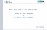 Das Netzwerk1 1 Die neue Generation Hedgefonds: langjähriger Erfolg & höchste Flexibilität Martin Garske Relationship Manager apano Finanzanlagen.