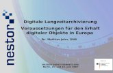 Digitale Langzeitarchivierung Voraussetzungen für den Erhalt digitaler Objekte in Europa WISSEN DURCH VERNETZUNG Berlin, 21. und 22. Juni 2007 Dr. Mathias.