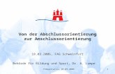 Präsentation 18.03.20061 Behörde für Bildung und Sport, Dr. A. Lumpe Von der Abschlussorientierung zur Anschlussorientierung 18.03.2006, FAG Schweinfurt.