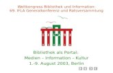 Weltkongress Bibliothek und Information: 69. IFLA Generalkonferenz und Ratsversammlung Bibliothek als Portal: Medien – Information – Kultur 1.-9. August.