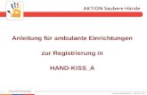 Www.aktion-sauberehaende.de | ASH 2011 - 2013 Ambulante Einrichtungen Anleitung für ambulante Einrichtungen zur Registrierung in HAND-KISS_A.