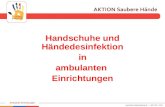 Www.aktion-sauberehaende.de | ASH 2011 - 2013 Ambulante Einrichtungen Handschuhe und Händedesinfektion in ambulanten Einrichtungen.