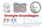 Sonntagsvorlesung der Physikalischen Institute am 27. November 2005 Prof. Dr. Dieter Freude, Dr. Jens Gabke und Axel Märcker Energie-GrundlagenEnergie-Grundlagen.