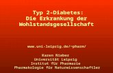 Universität Leipzig Institut für Pharmazie Karen Nieber Typ 2-Diabetes: Die Erkrankung der Wohlstandsgesellschaft Pharmakologie für Naturwissenschaftler.