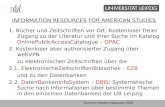 American Studies Databases 2008 INFORMATION RESOURCES FOR AMERICAN STUDIES 1. Bücher und Zeitschriften vor Ort: Kostenloser freier Zugang zu der Literatur.