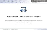 Institut für Informatik Betriebliche Informationssysteme RDF Storage / RDF Database: Sesame1 Persistente Speicherung von RDF-Daten in einer relationalen.