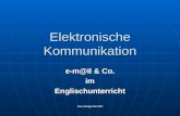 Elektronische Kommunikation e-m@il & Co. imEnglischunterricht Klaus Metzger Mai 2003.
