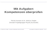 Mit Aufgaben Kompetenzen überprüfen – Folie 1F. Karsten & M. Ziegler – Zentrale Projektgruppe Physik (Kursstufe) Mit Aufgaben Kompetenzen überprüfen Florian.