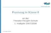 Theodor-Heuglin-Schule  Praxiszug in Klasse 8 an der Theodor-Heuglin-Schule 1. Halbjahr 2007/2008.