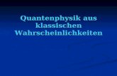 Quantenphysik aus klassischen Wahrscheinlichkeiten.