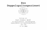 Das Doppelspaltexperiment Vortrag von Karl-Anders Weiß im Hauptseminar Grundlegende Experimente zur Quantenmechanik Uni Ulm 17.12.2002.