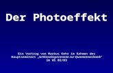 Der Photoeffekt Ein Vortrag von Markus Kehr im Rahmen des Hauptseminars Schlüsselexperimente zur Quantenmechanik im WS 02/03.