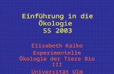 Einführung in die Ökologie SS 2003 Elisabeth Kalko Experimentelle Ökologie der Tiere Bio III Universität Ulm