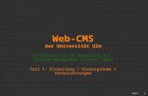 1 Web-CMS der Universität Ulm Einführung in die Bedienung des Content-Management-Systems Typo3 start Teil 1: Einleitung / Hintergründe / Voraussetzungen.