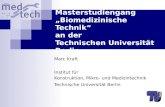Masterstudiengang Biomedizinische Technik an der Technischen Universität Berlin Marc Kraft Institut für Konstruktion, Mikro- und Medizintechnik Technische.