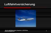 Prof. Dr. Wolf Müller-Rostin, Denglerstr. 6, 53173 Bonn airlawconsult@aol.com 1 Luftfahrtversicherung.
