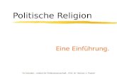 Politische Religion Eine Einführung. TU Dresden - Institut für Politikwissenschaft - Prof. Dr. Werner J. Patzelt.