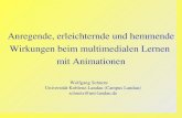 Anregende, erleichternde und hemmende Wirkungen beim multimedialen Lernen mit Animationen Wolfgang Schnotz Universität Koblenz-Landau (Campus Landau) schnotz@uni-landau.de.