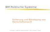 TU Dresden - Institut für Politikwissenschaft - Prof. Dr. Werner J. Patzelt BM Politische Systeme Sicherung und Bändigung von Herrschaftsmacht.